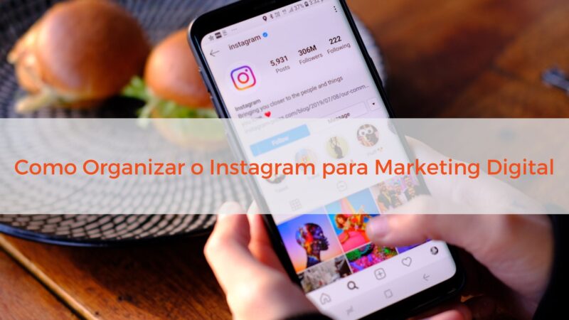 Como Organizar o Instagram para Marketing Digital